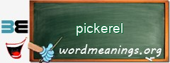 WordMeaning blackboard for pickerel